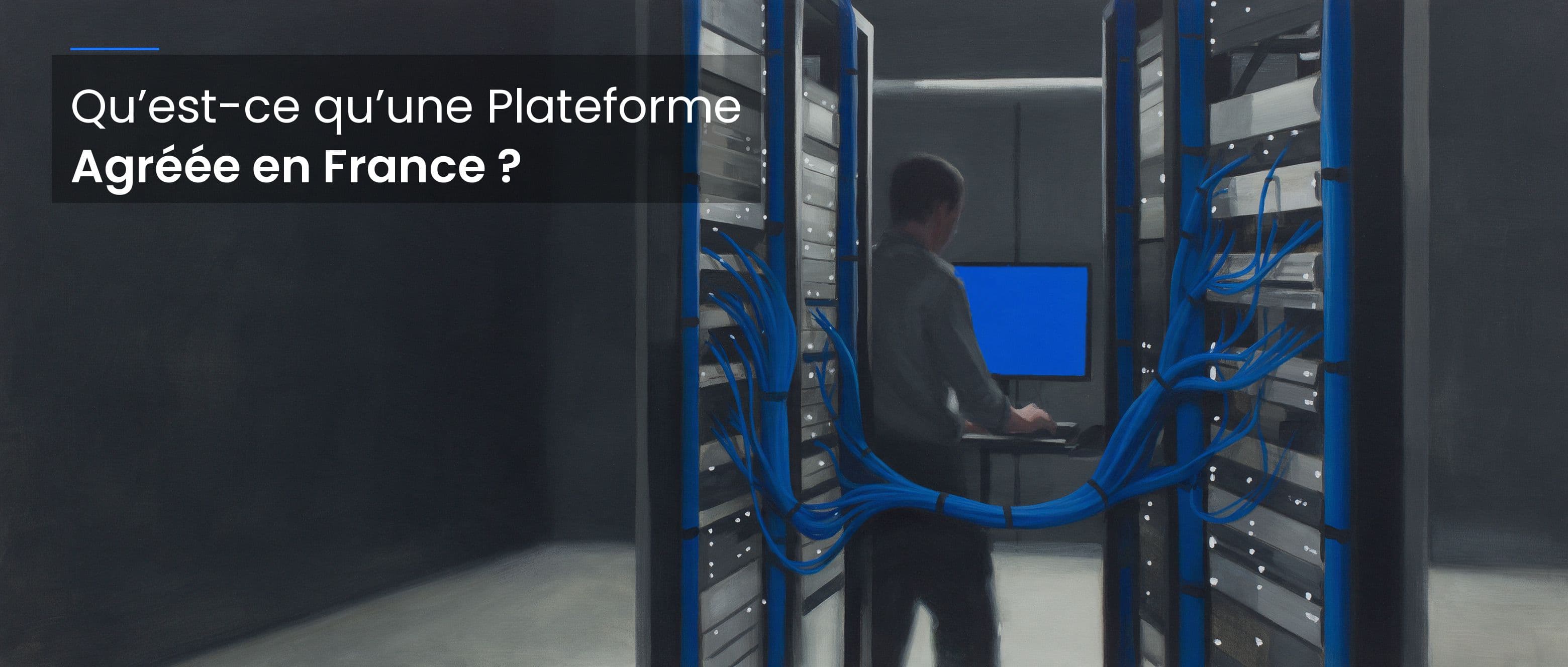 Qu’est-ce qu’une Plateforme Agréée en France ?
