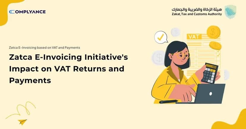 Zatca E-Invoicing Initiative's Impact on VAT Returns and Payments