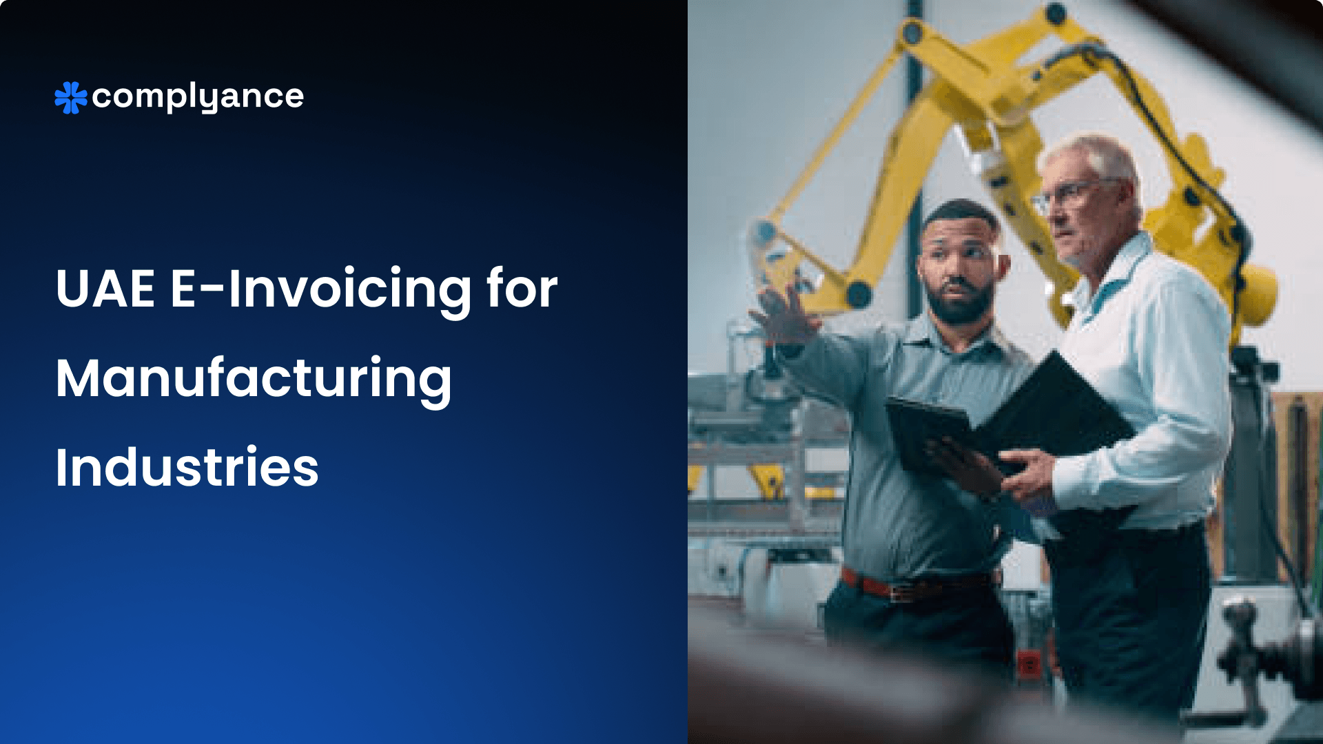 UAE E-Invoicing for Manufacturing: What It Means, What It Costs to Ignore and How Complyance Makes It Simple